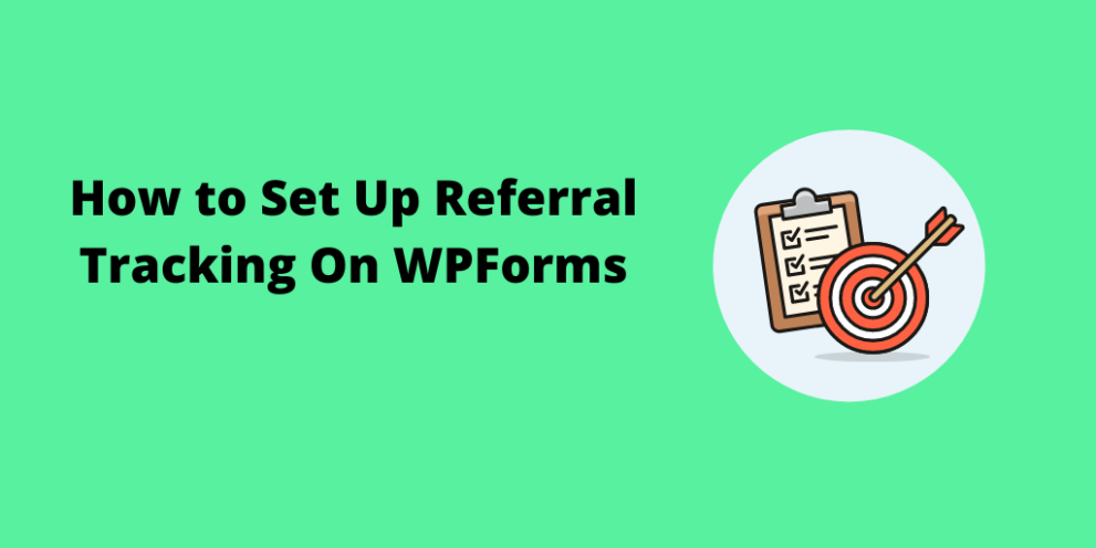 How to Set Up Referral Tracking On WPForms