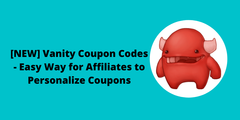 [NEW] Vanity Coupon Codes – Easy Way for Affiliates to Personalize Coupons
