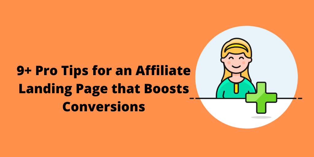 9+ Pro Tips for an Affiliate Landing Page that Boosts Conversions