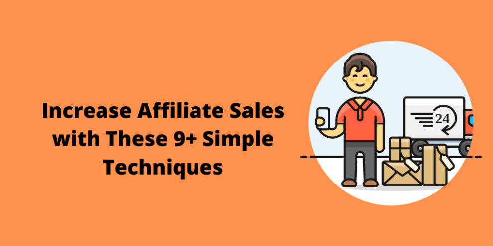 Increase Affiliate Sales with These 9+ Simple Techniques