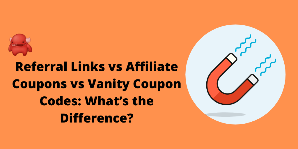 Referral Links vs Affiliate Coupons vs Vanity Coupon Codes: What’s the Difference?