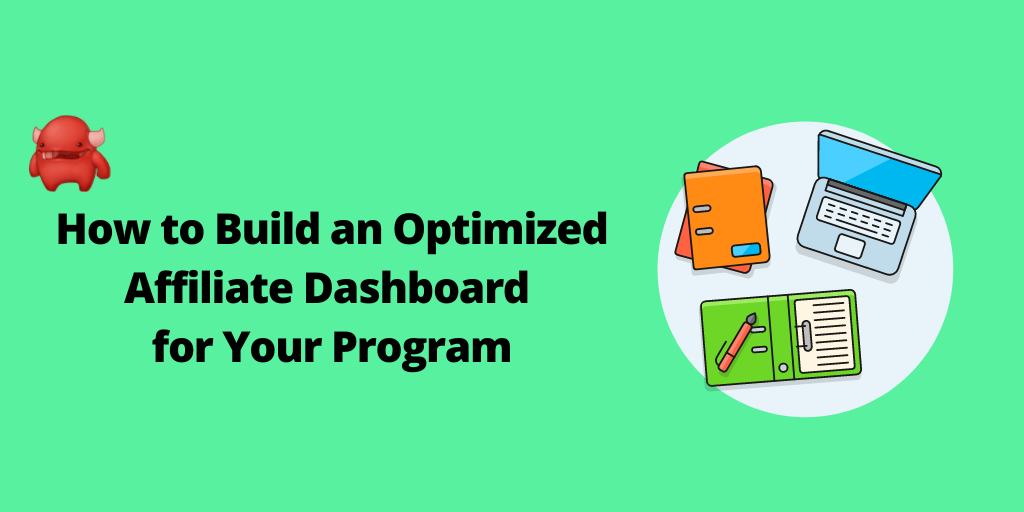 How to build an optimized affiliate dashboard
