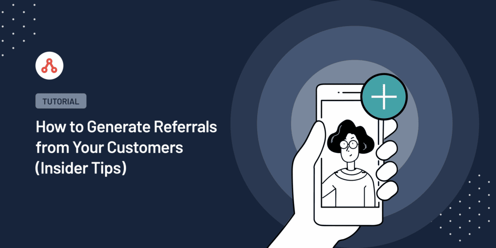 How to generate referrals from your customers