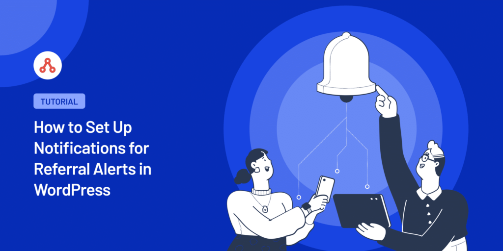 How to Set Up Notifications for Referral Alerts in WordPress