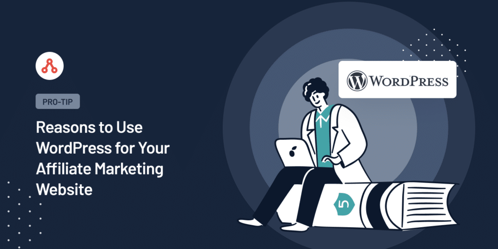Reasons to Use WordPress for Your Affiliate Marketing