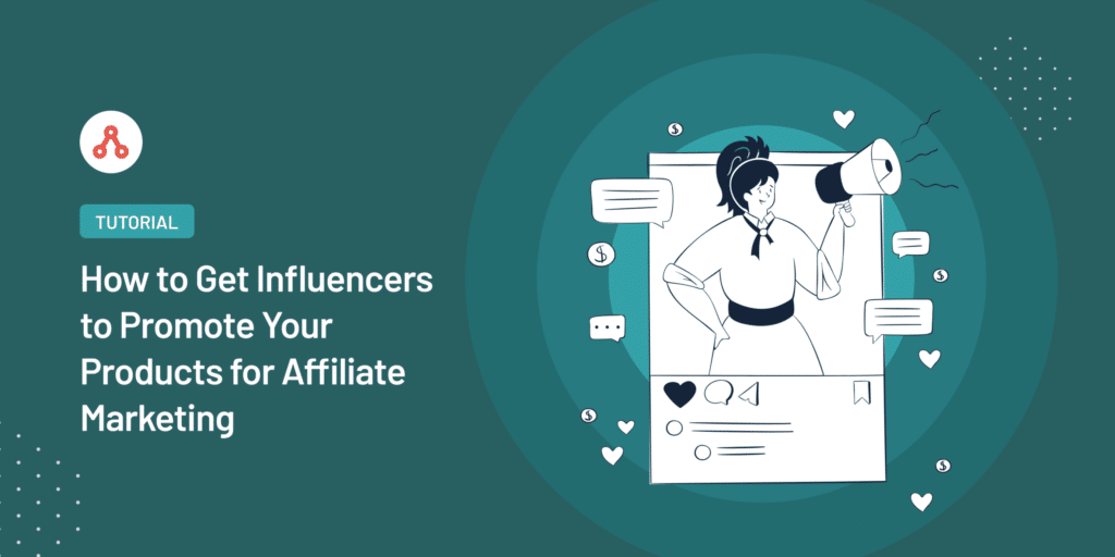 get influencers to promote your products for affiliate marketing