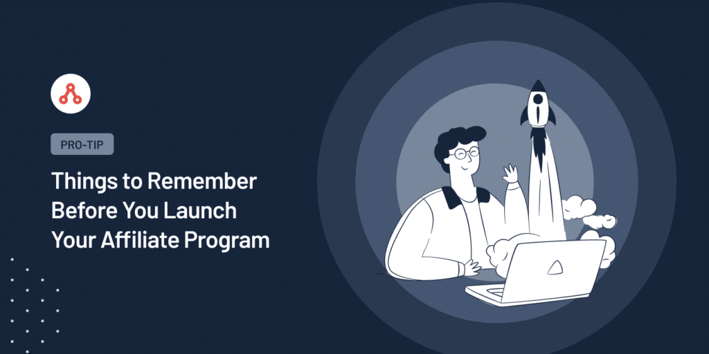 things to remember before you launch your affiliate program
