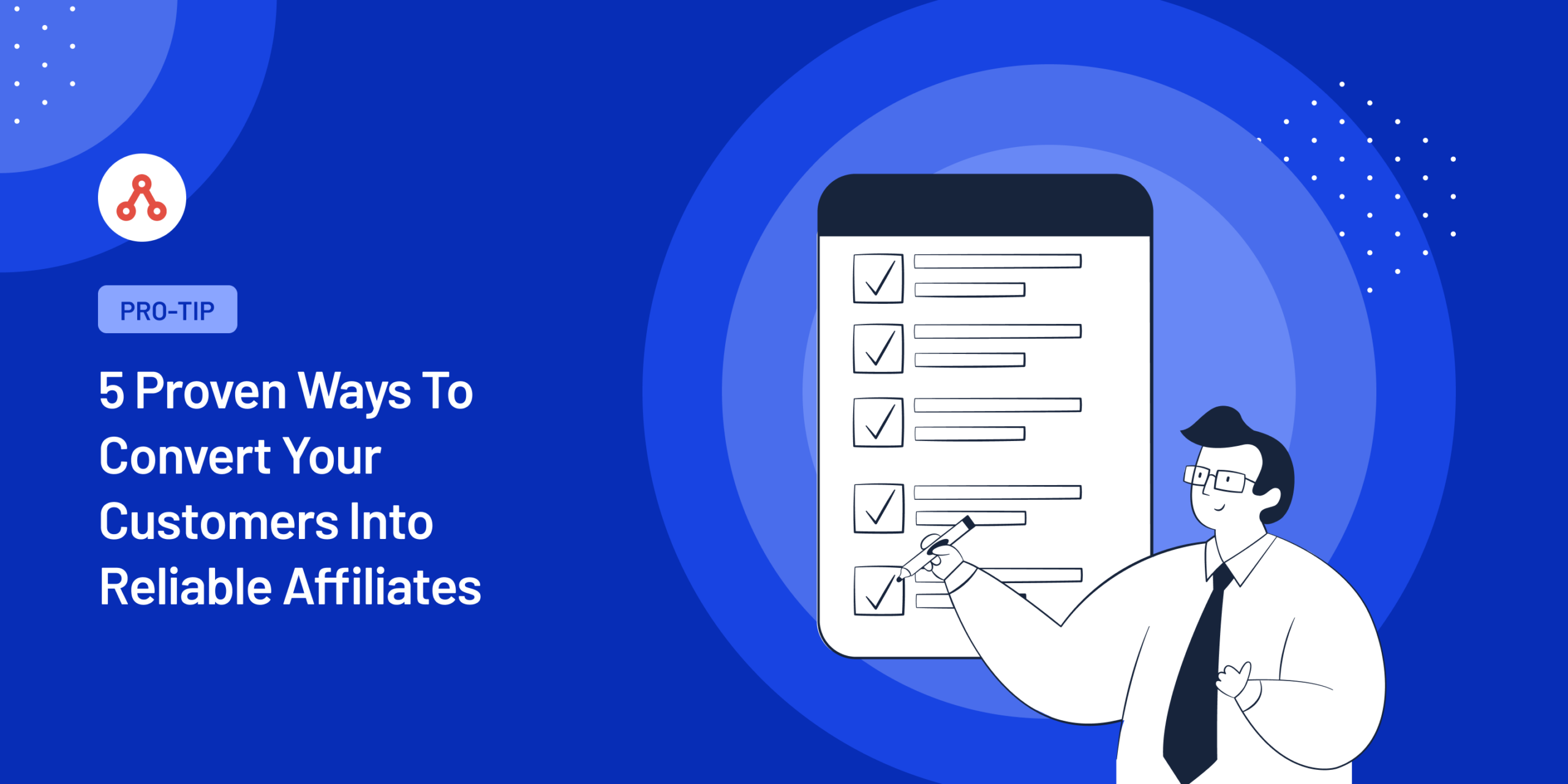 5 Proven Ways To Convert Your Customers Into Reliable Affiliates