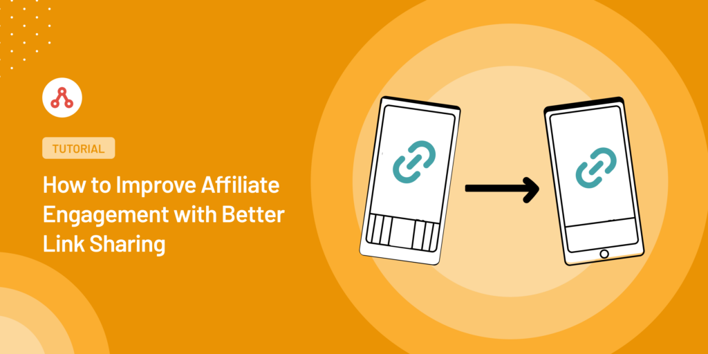 how to improve affiliate engagement with better link sharing