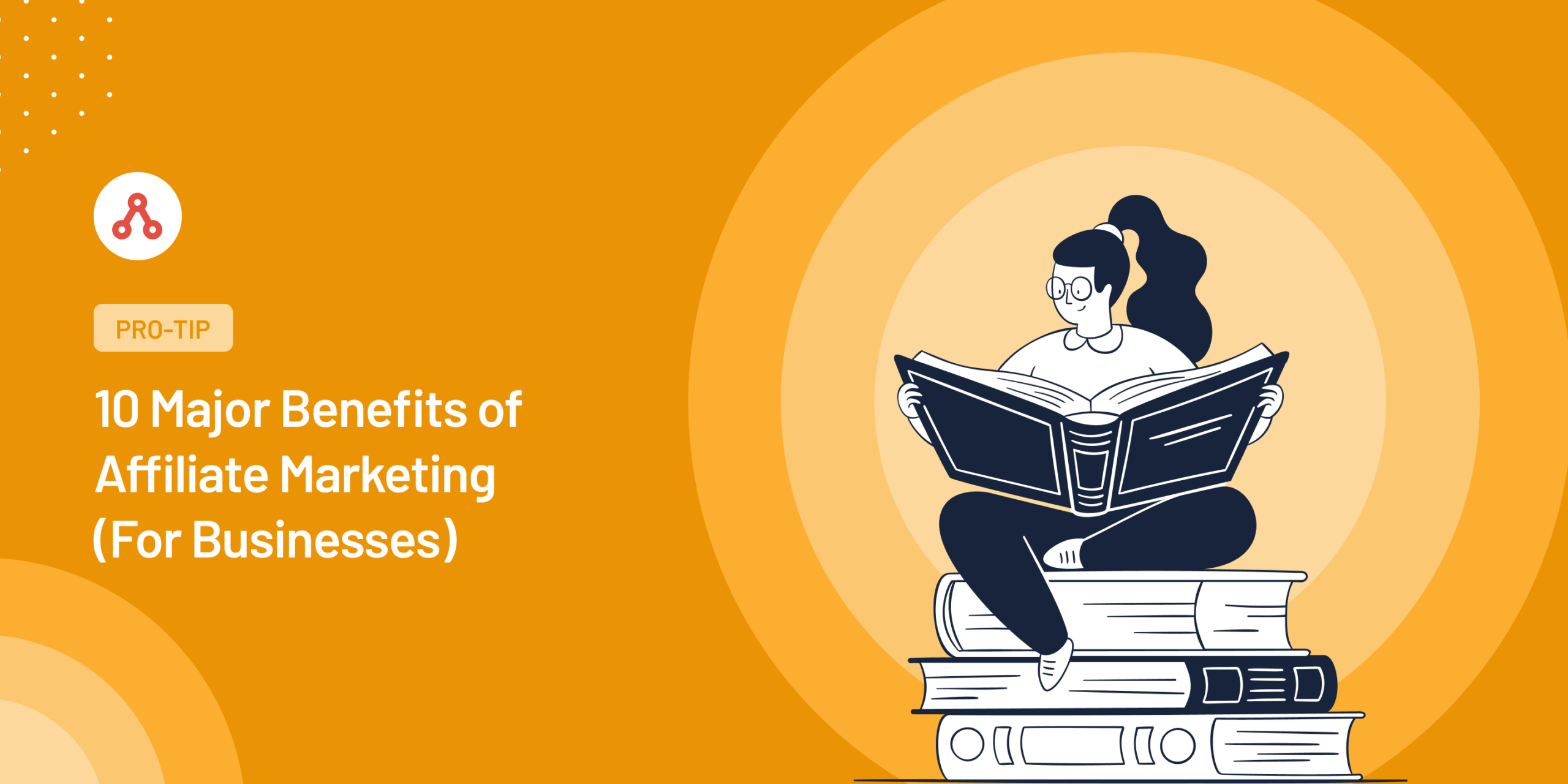 10 Powerful Benefits of Affiliate Marketing (For Businesses)