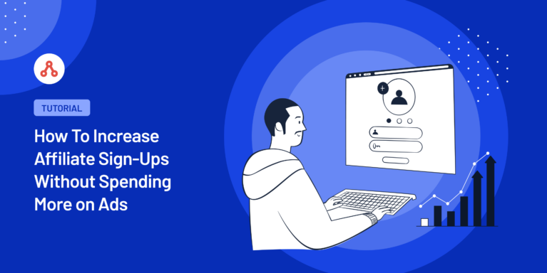 Increase affiliate sign-ups without spending more on ads
